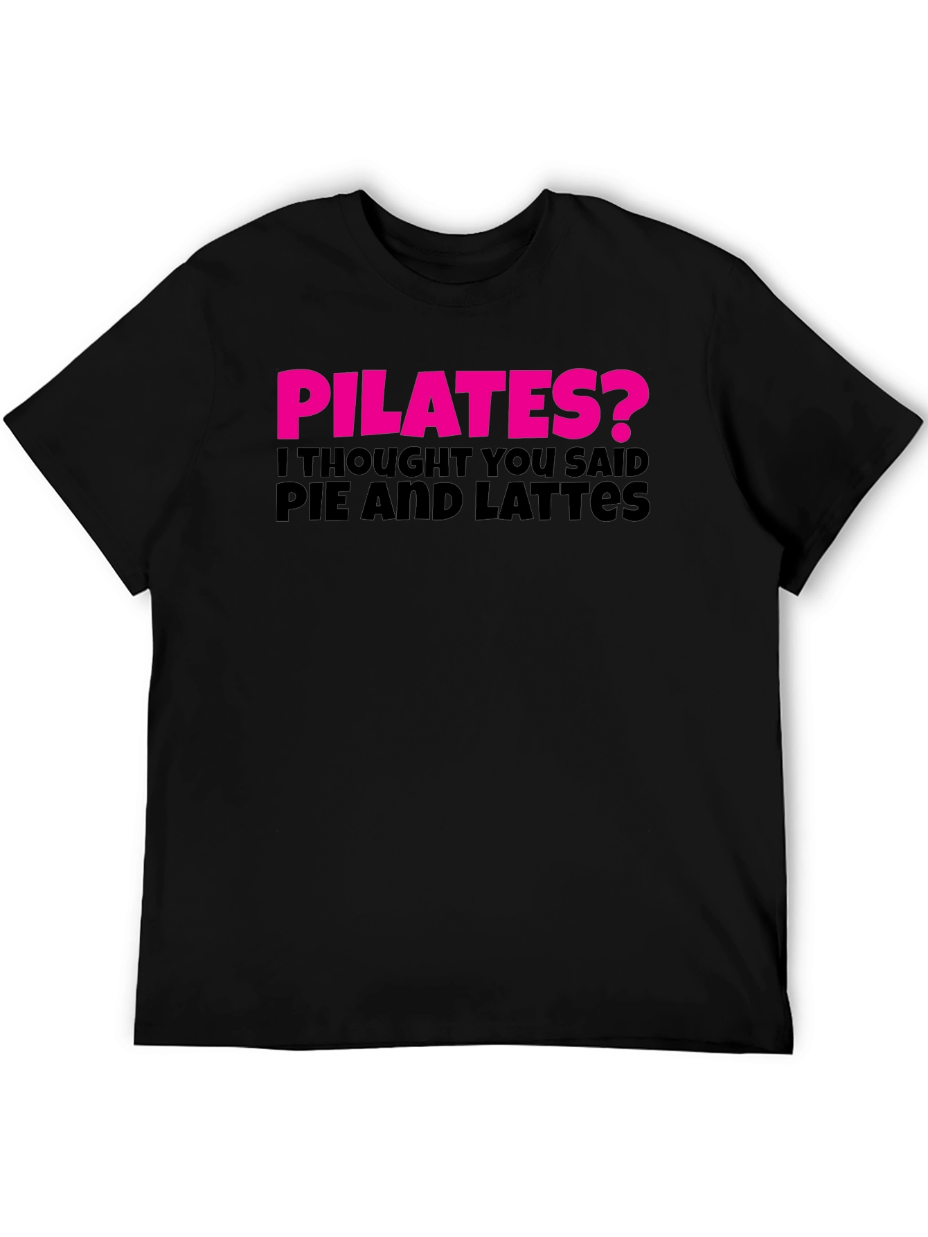 Pilates? Pie and Lattes Funny T-Shirt