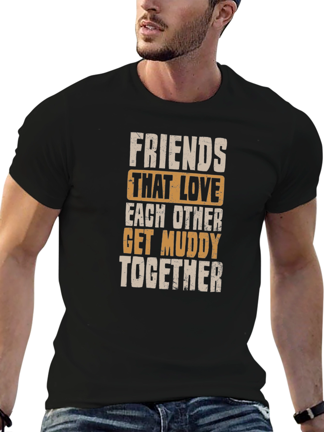 Friends Get Muddy T-Shirt - Black Graphic Tee