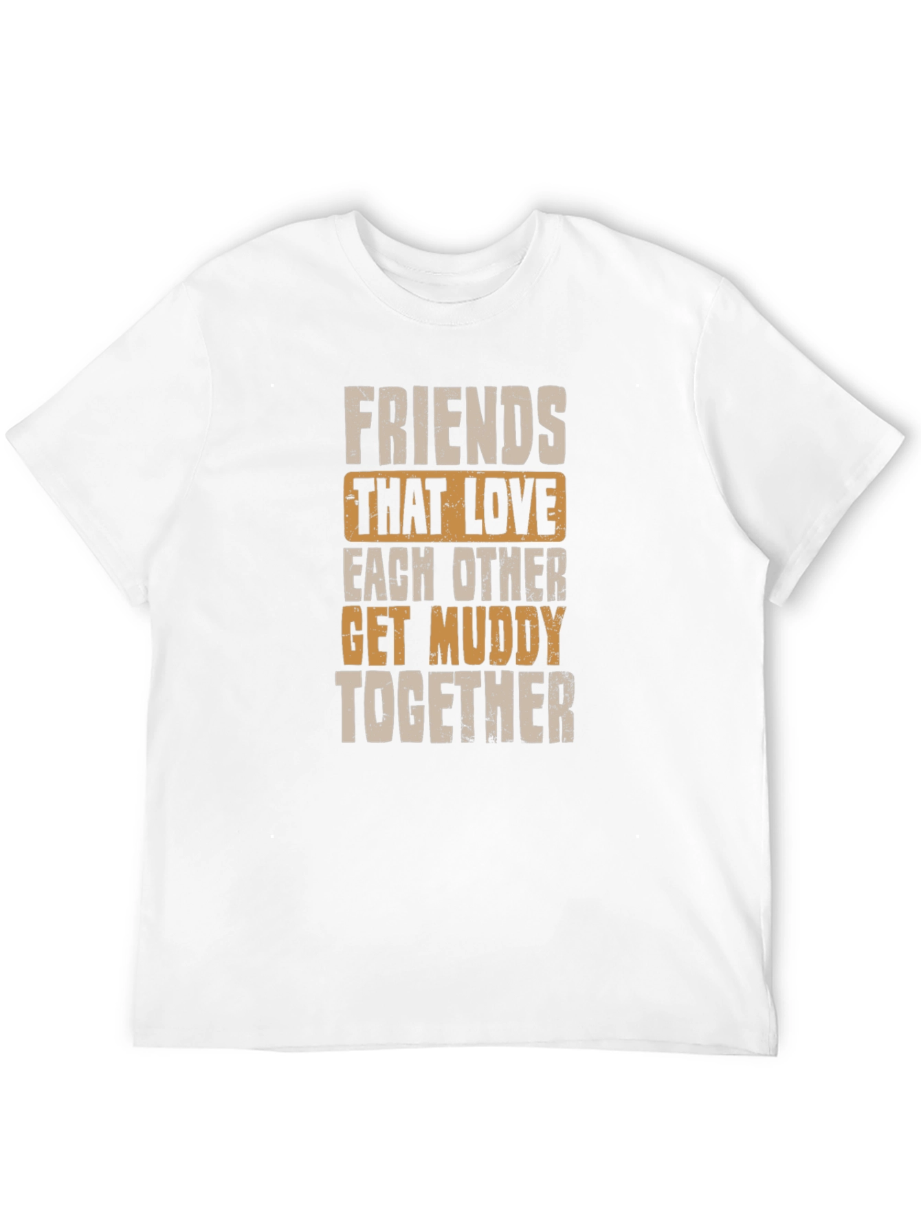 Friends Get Muddy T-Shirt - Black Graphic Tee