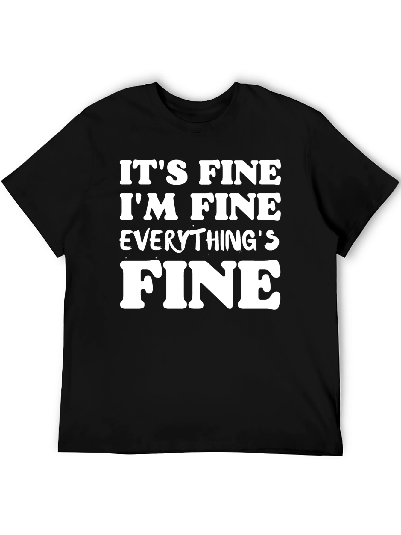 Its Fine Im Fine Everythings Fine T-Shirt