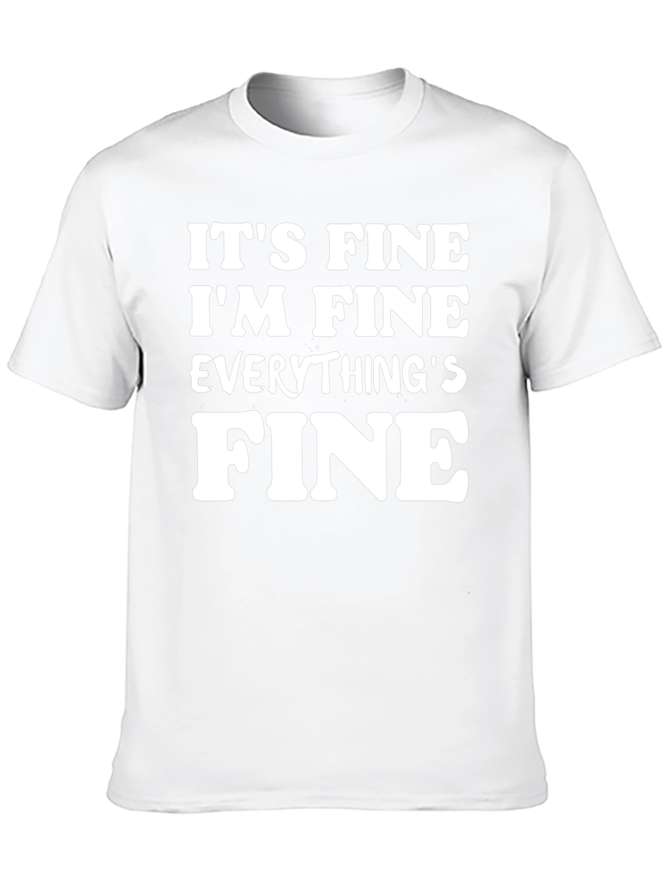 Its Fine Im Fine Everythings Fine T-Shirt