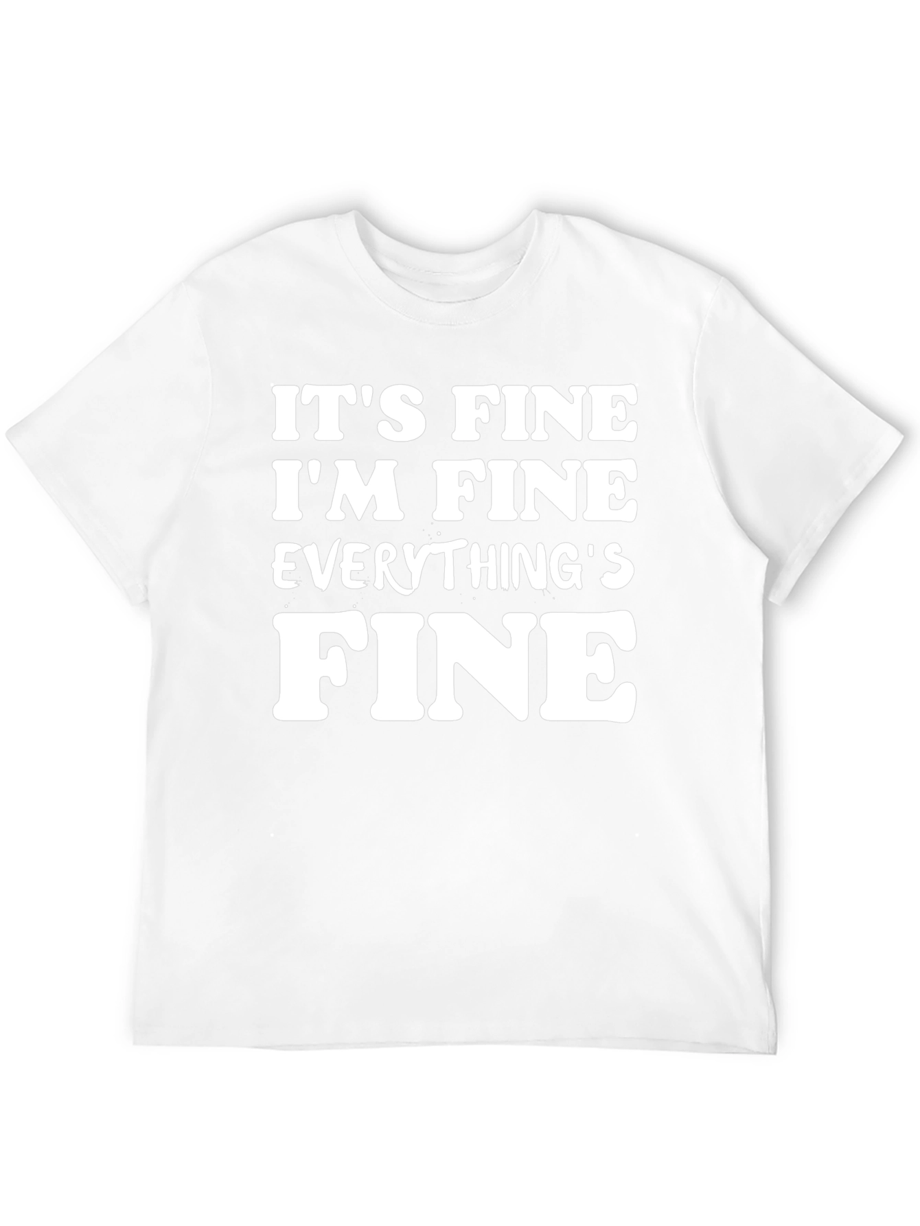 Its Fine Im Fine Everythings Fine T-Shirt