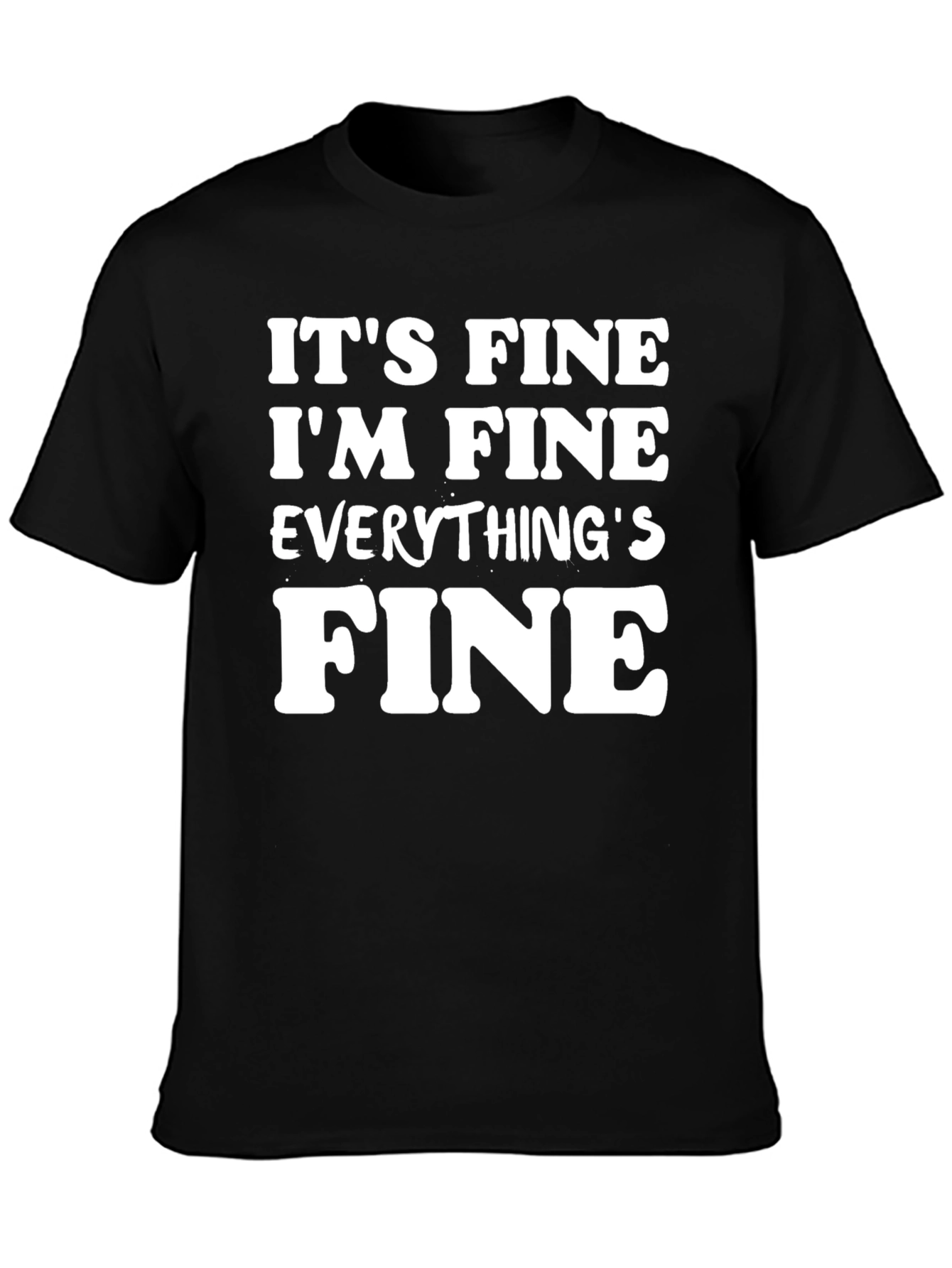 Its Fine Im Fine Everythings Fine T-Shirt