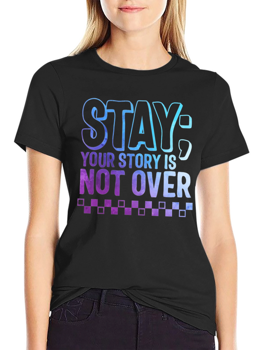 Stay: Your Story Is Not Over Graphic Tee