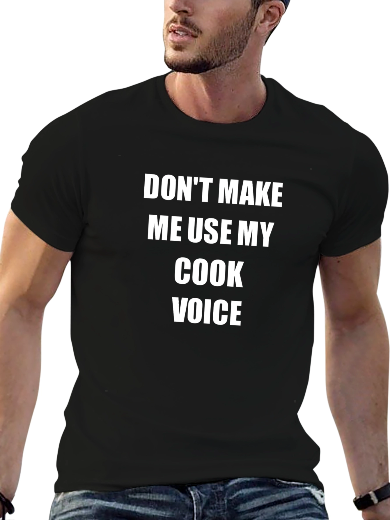Dont Make Me Use My Cook Voice T-Shirt