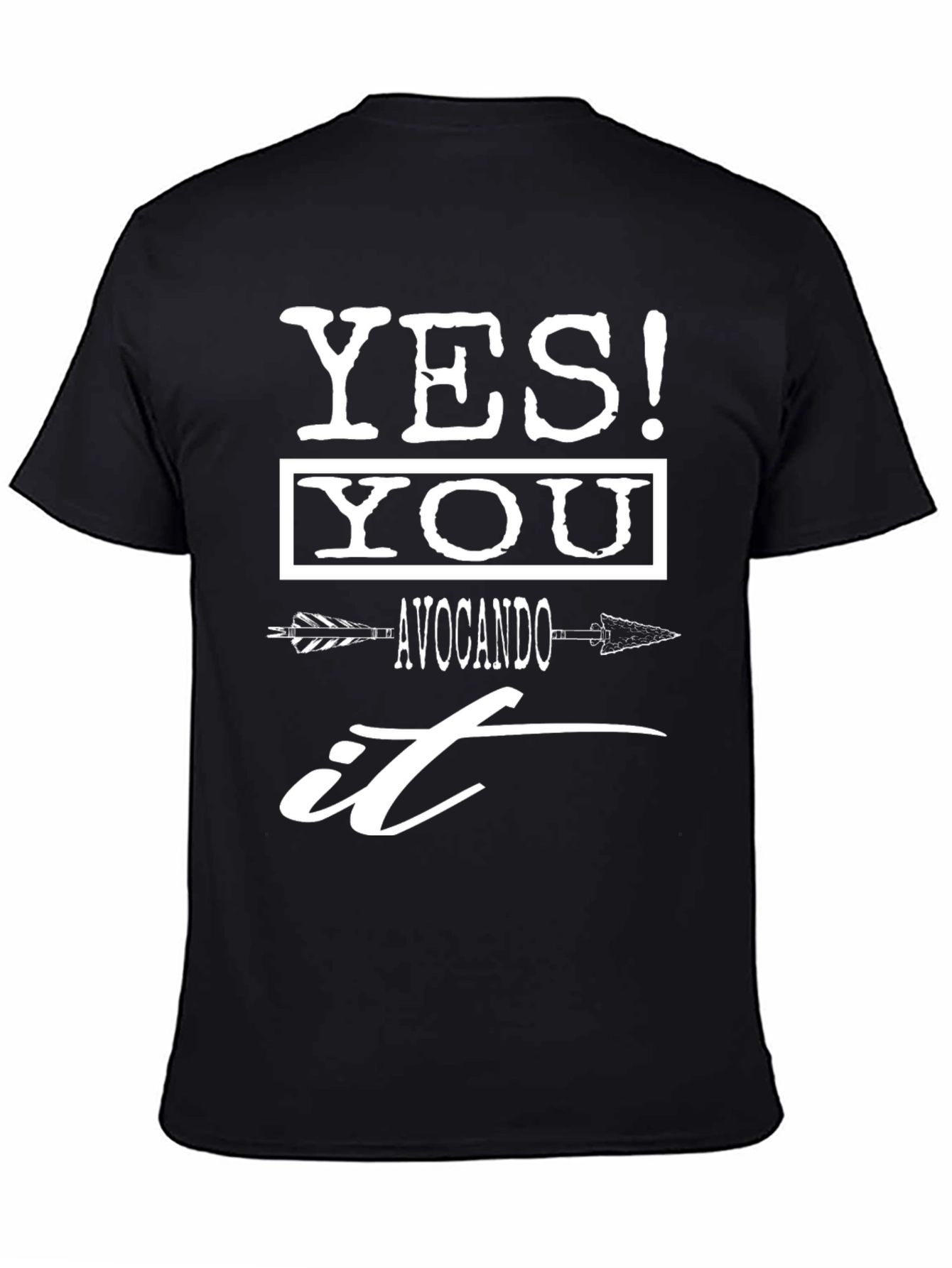 Yes! You Avocando It Funny T-Shirt