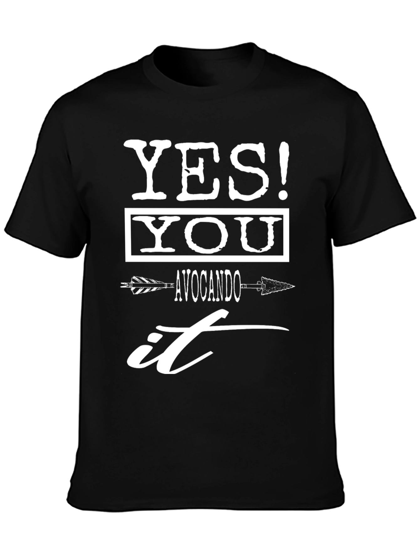 Yes! You Avocando It Funny T-Shirt