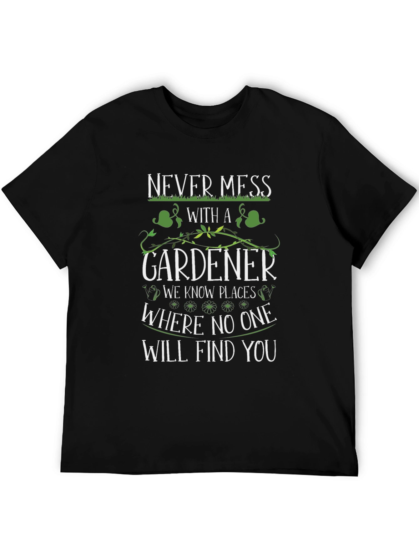 Never Mess With A Gardener T-Shirt