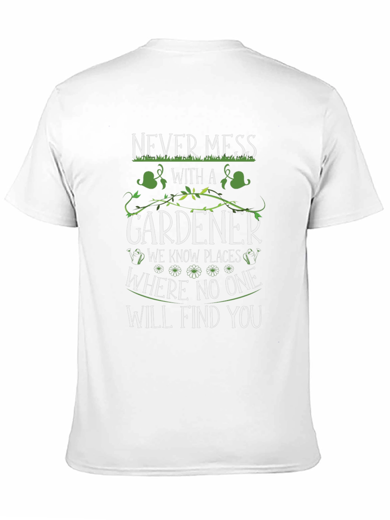 Never Mess With A Gardener T-Shirt