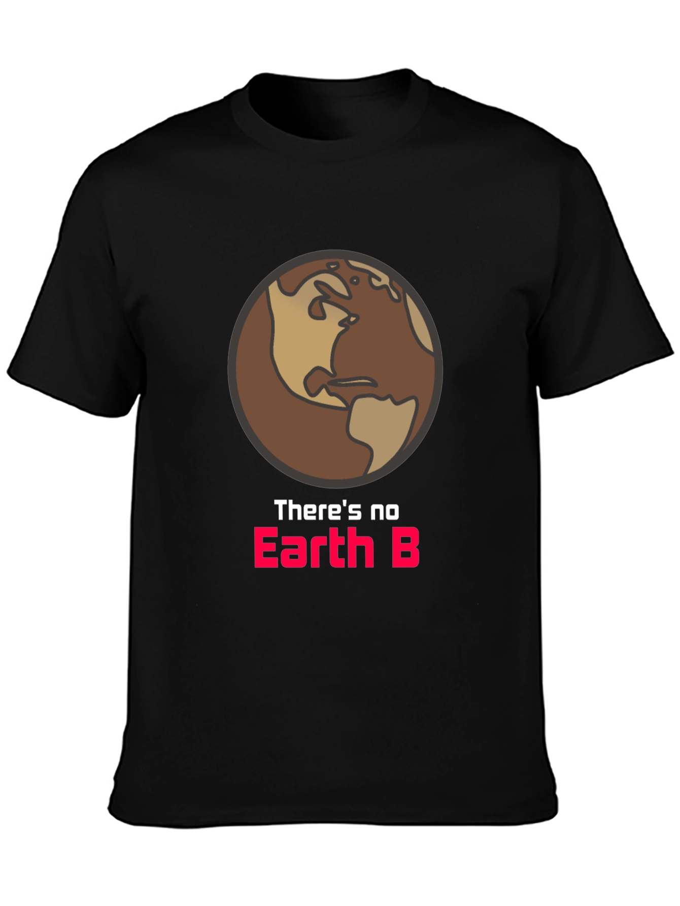 Theres No Earth B Graphic Tee