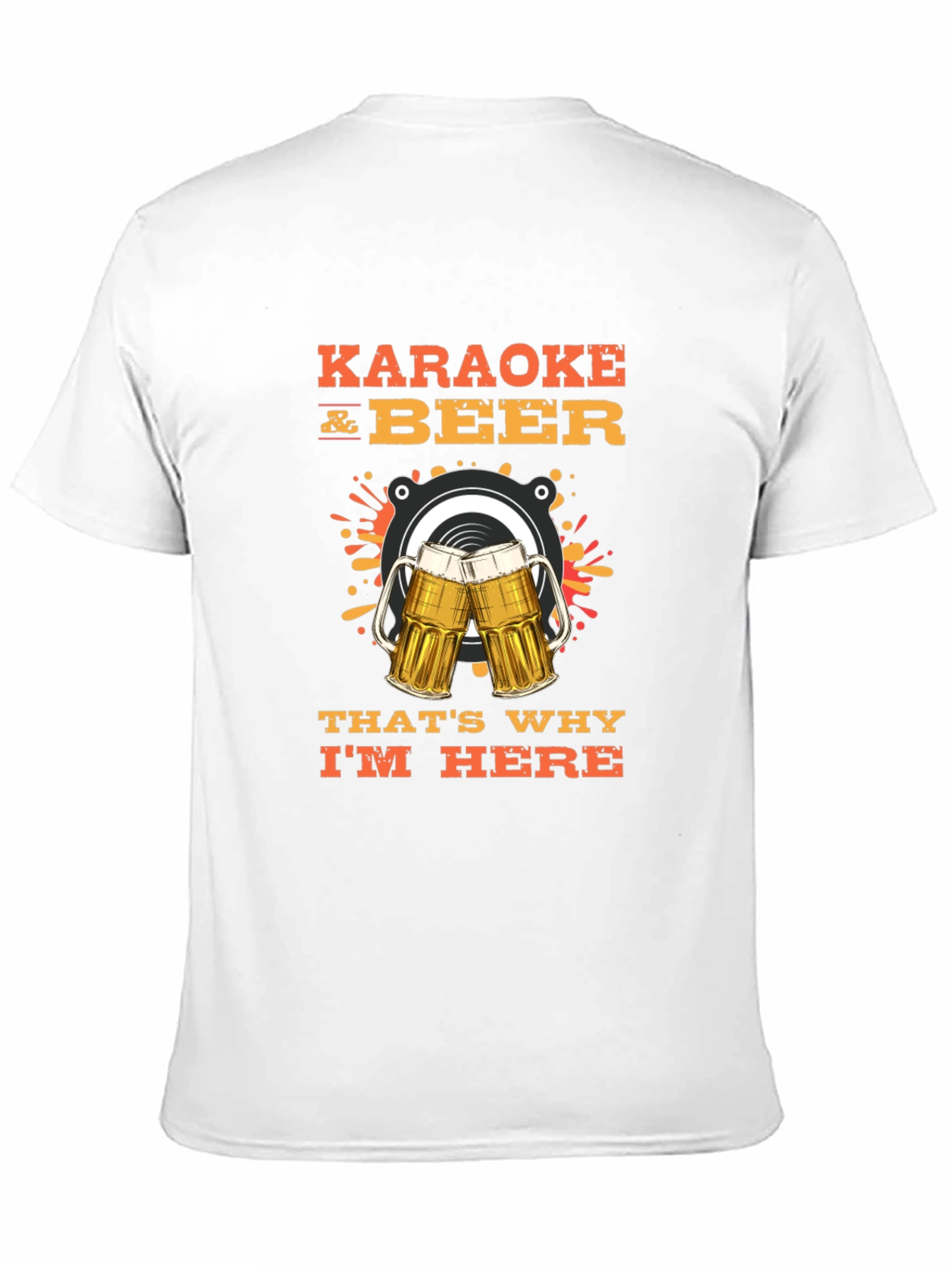 Karaoke and Beer T-Shirt - Thats Why Im Here