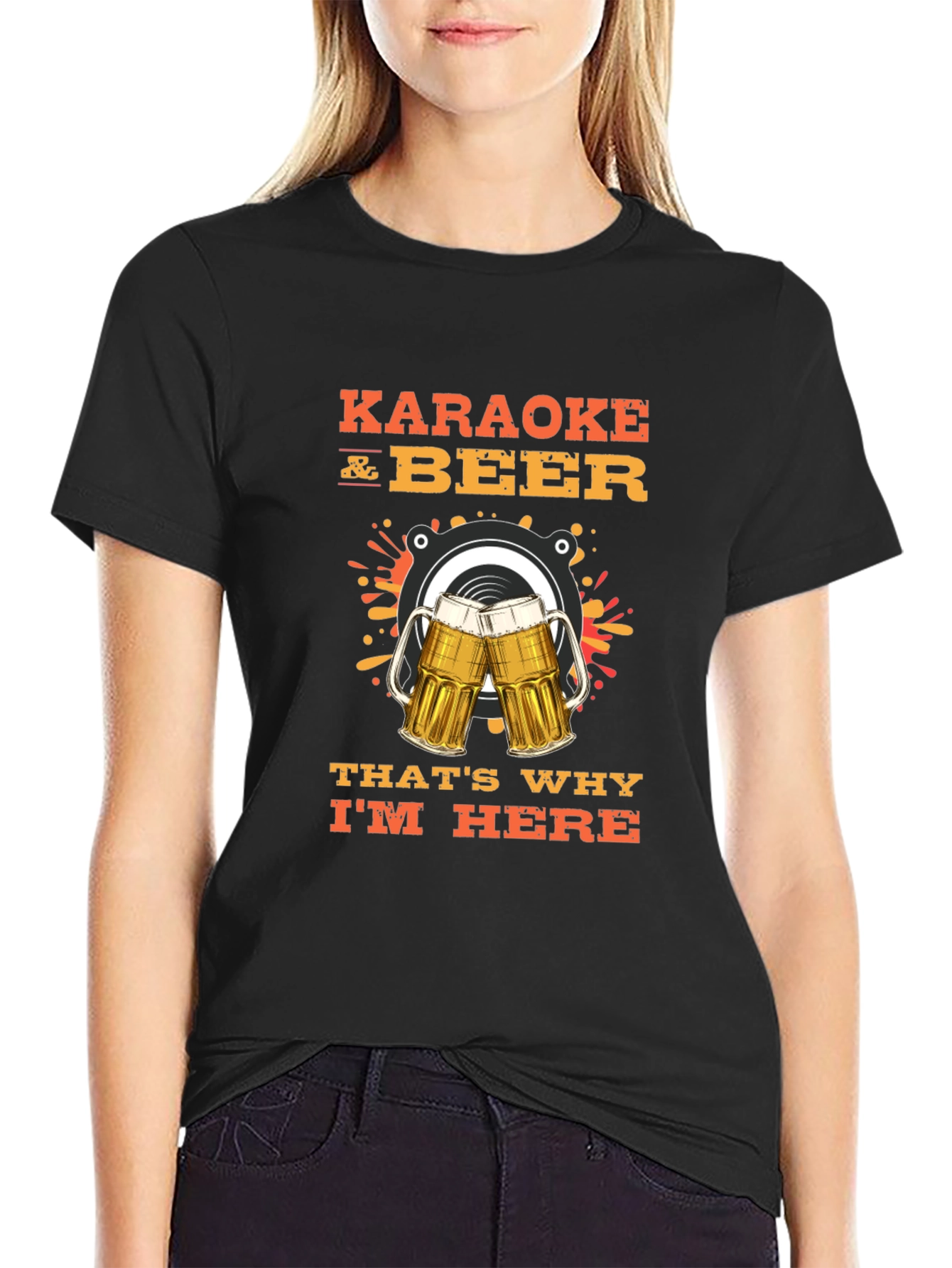 Karaoke and Beer T-Shirt - Thats Why Im Here