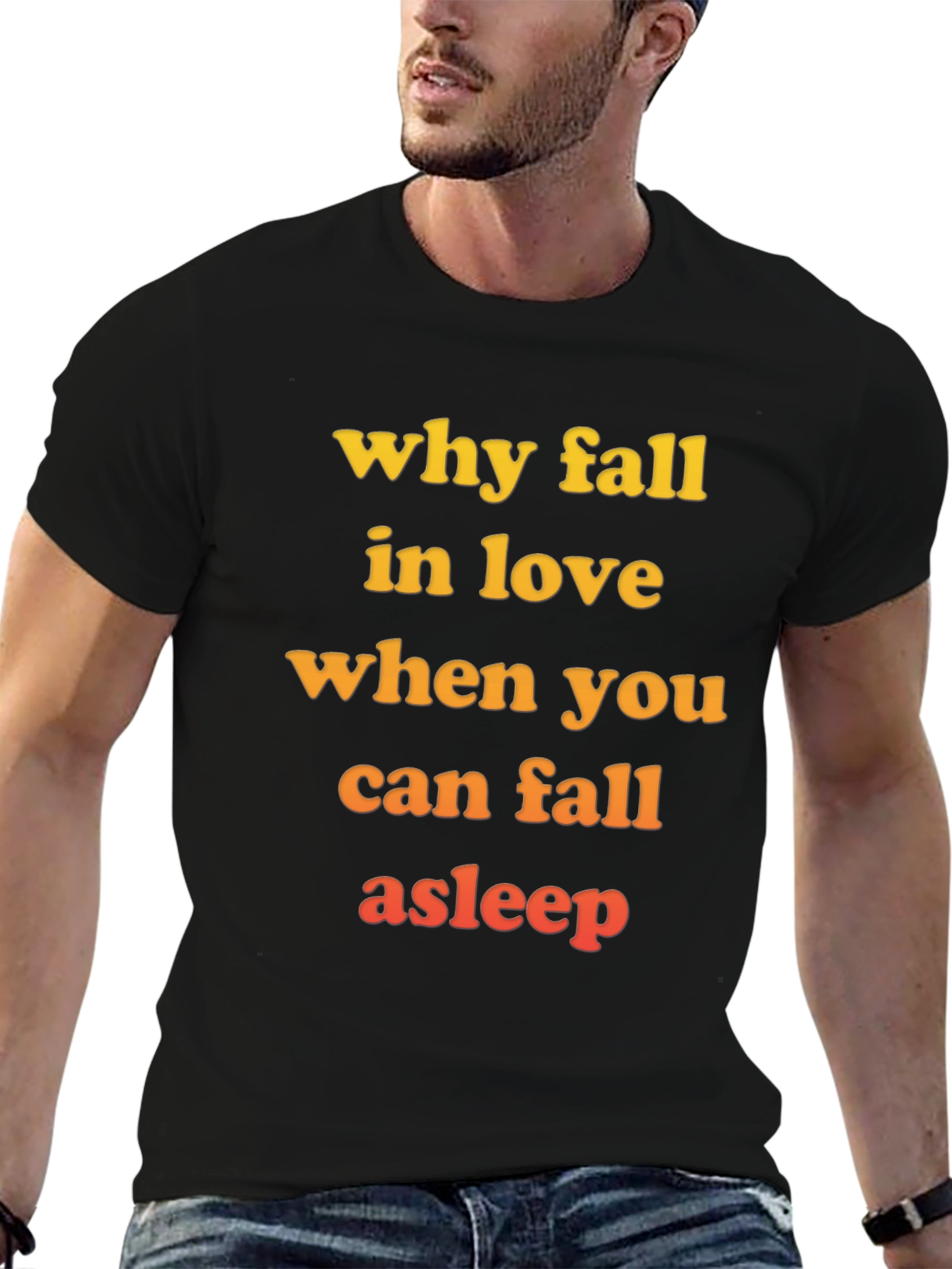 Why Fall in Love T-Shirt - Funny Slogan Tee