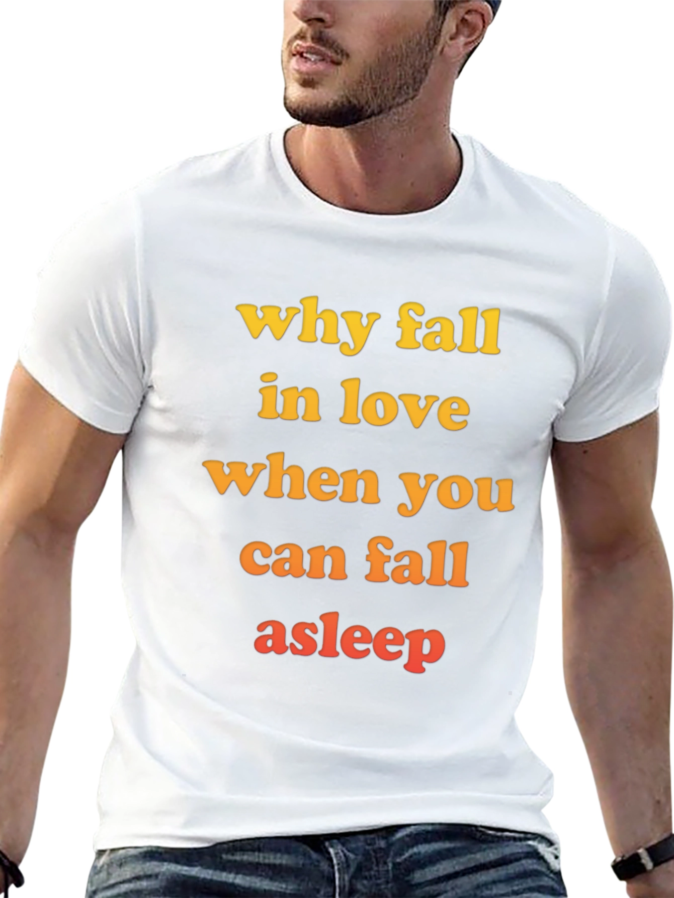 Why Fall in Love T-Shirt - Funny Slogan Tee