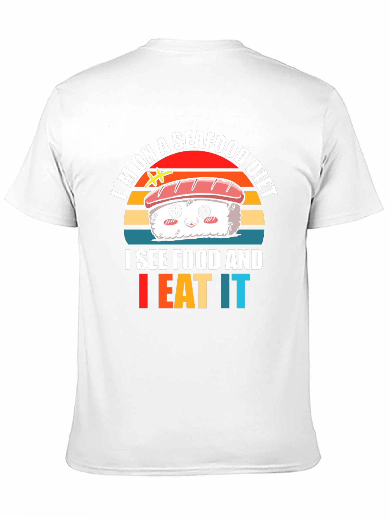 Seafood Diet Sushi T-Shirt - I Eat It