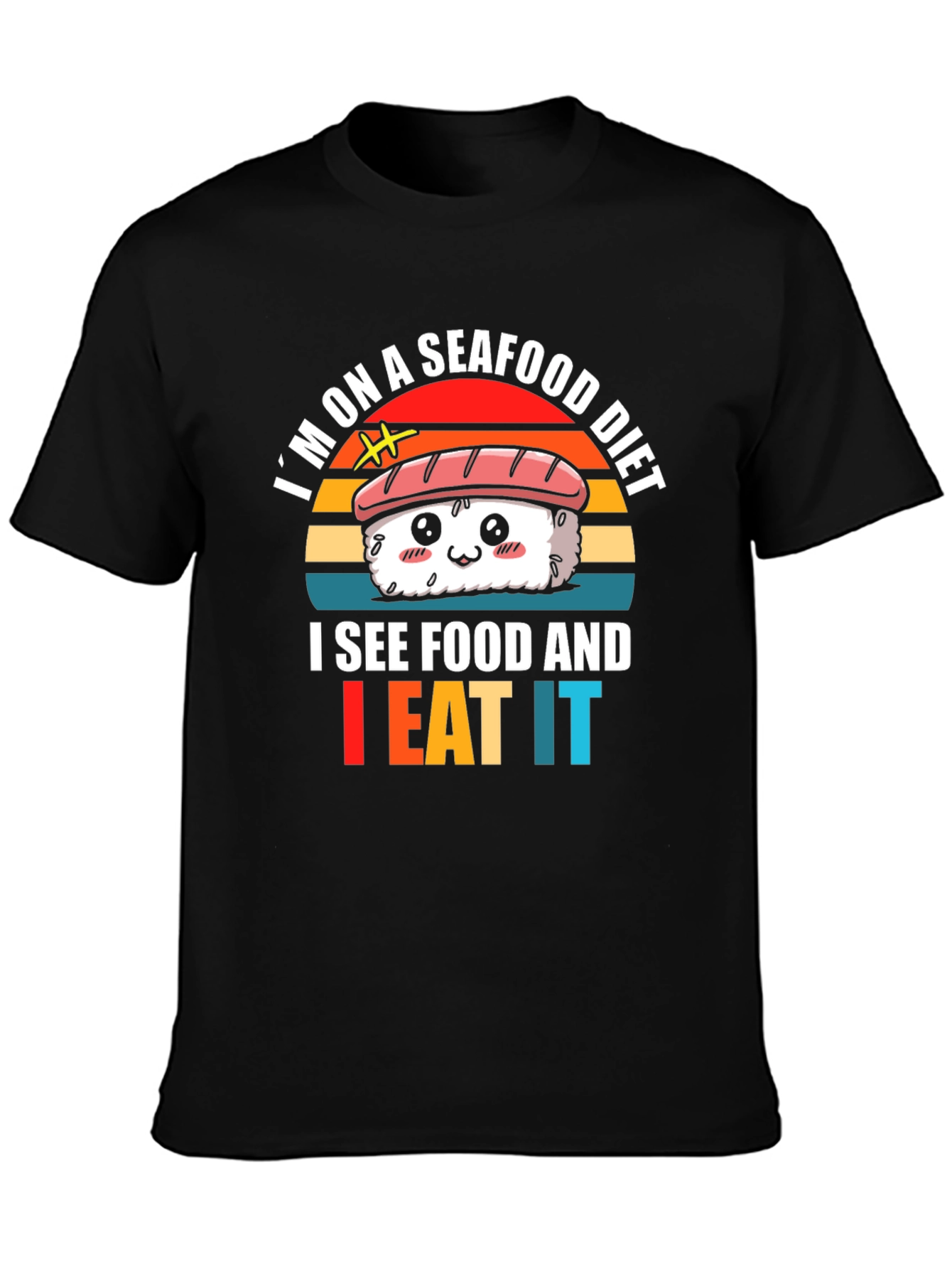 Seafood Diet Sushi T-Shirt - I Eat It