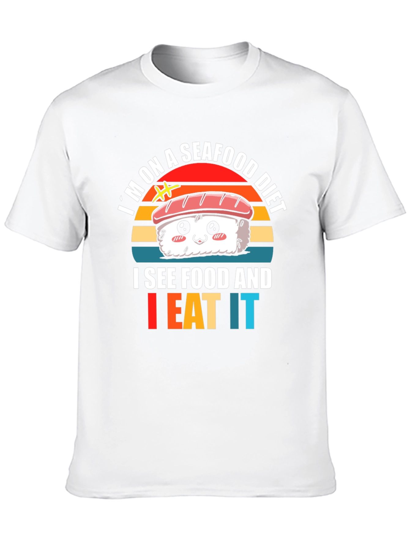 Seafood Diet Sushi T-Shirt - I Eat It