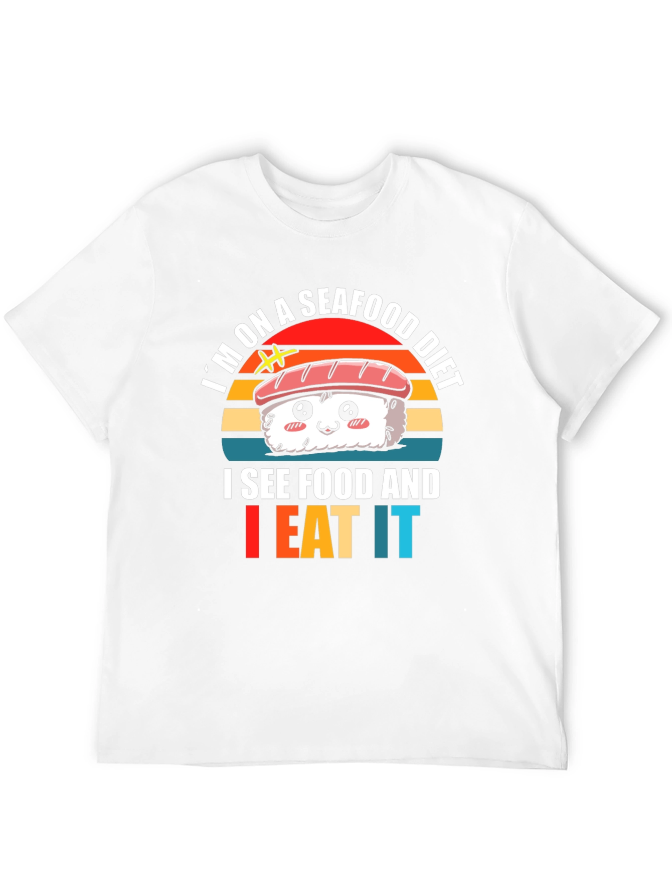 Seafood Diet Sushi T-Shirt - I Eat It