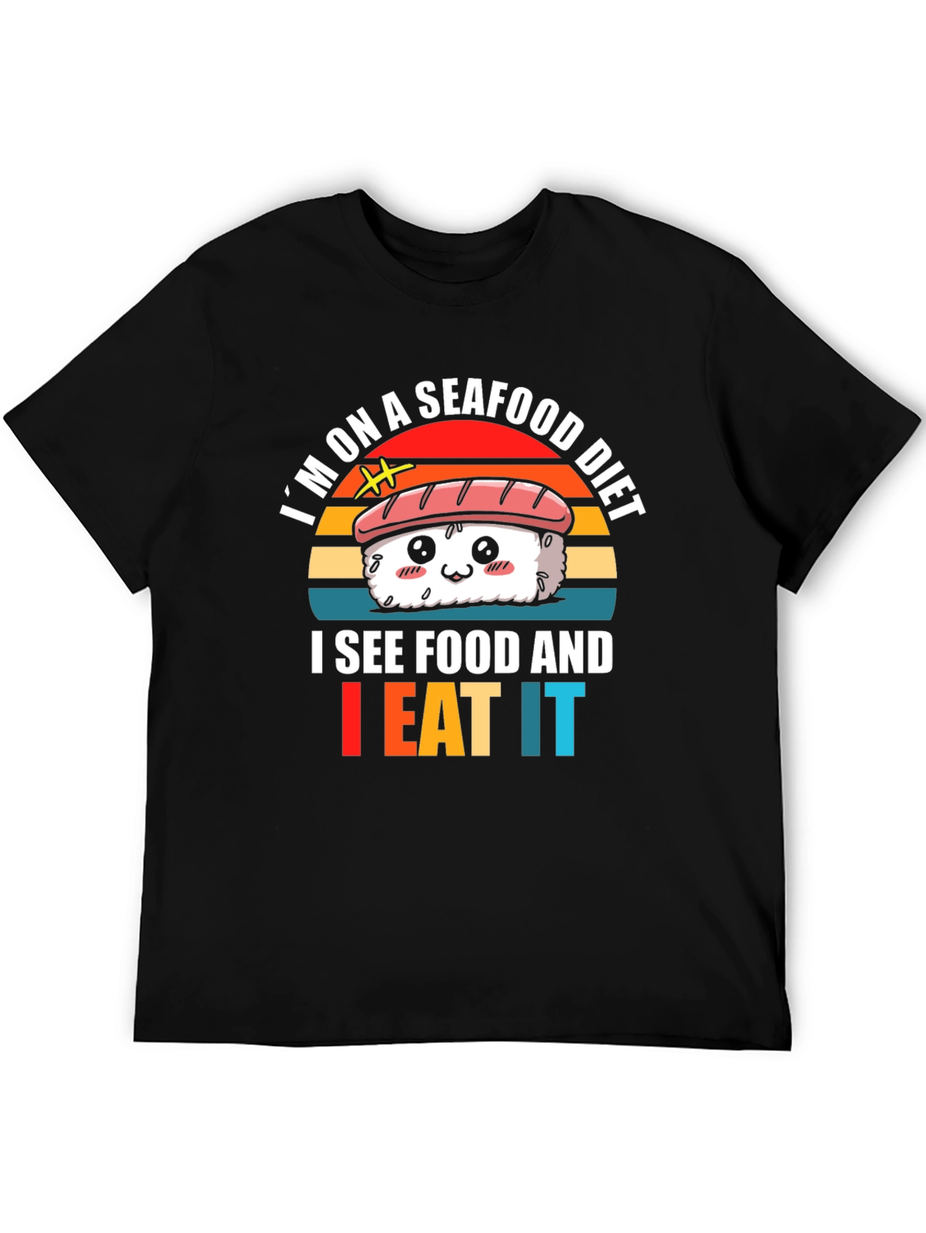Seafood Diet Sushi T-Shirt - I Eat It