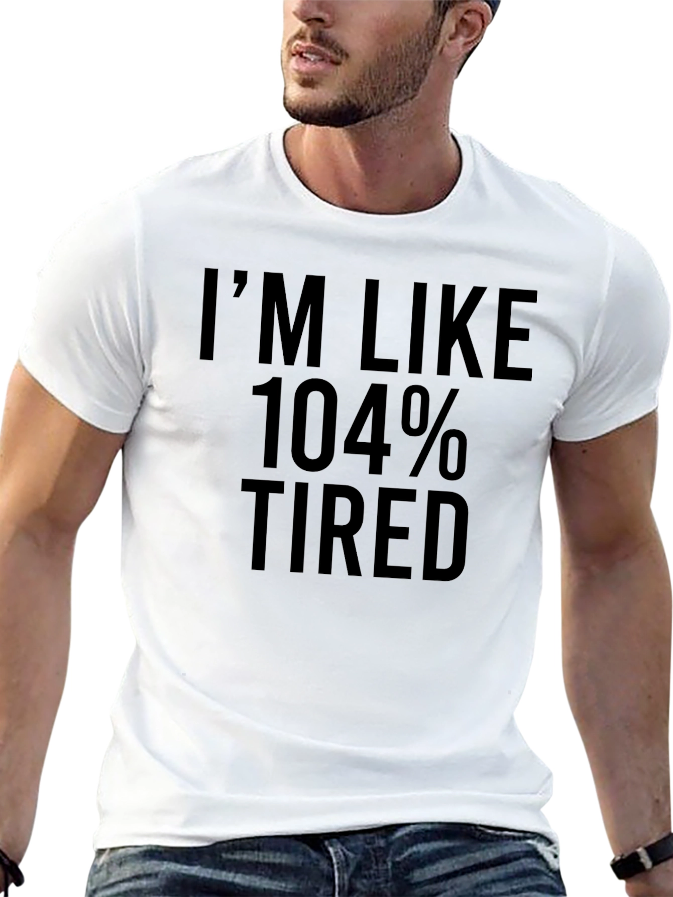 Im Like 104% Tired T-Shirt - Black Crew Neck