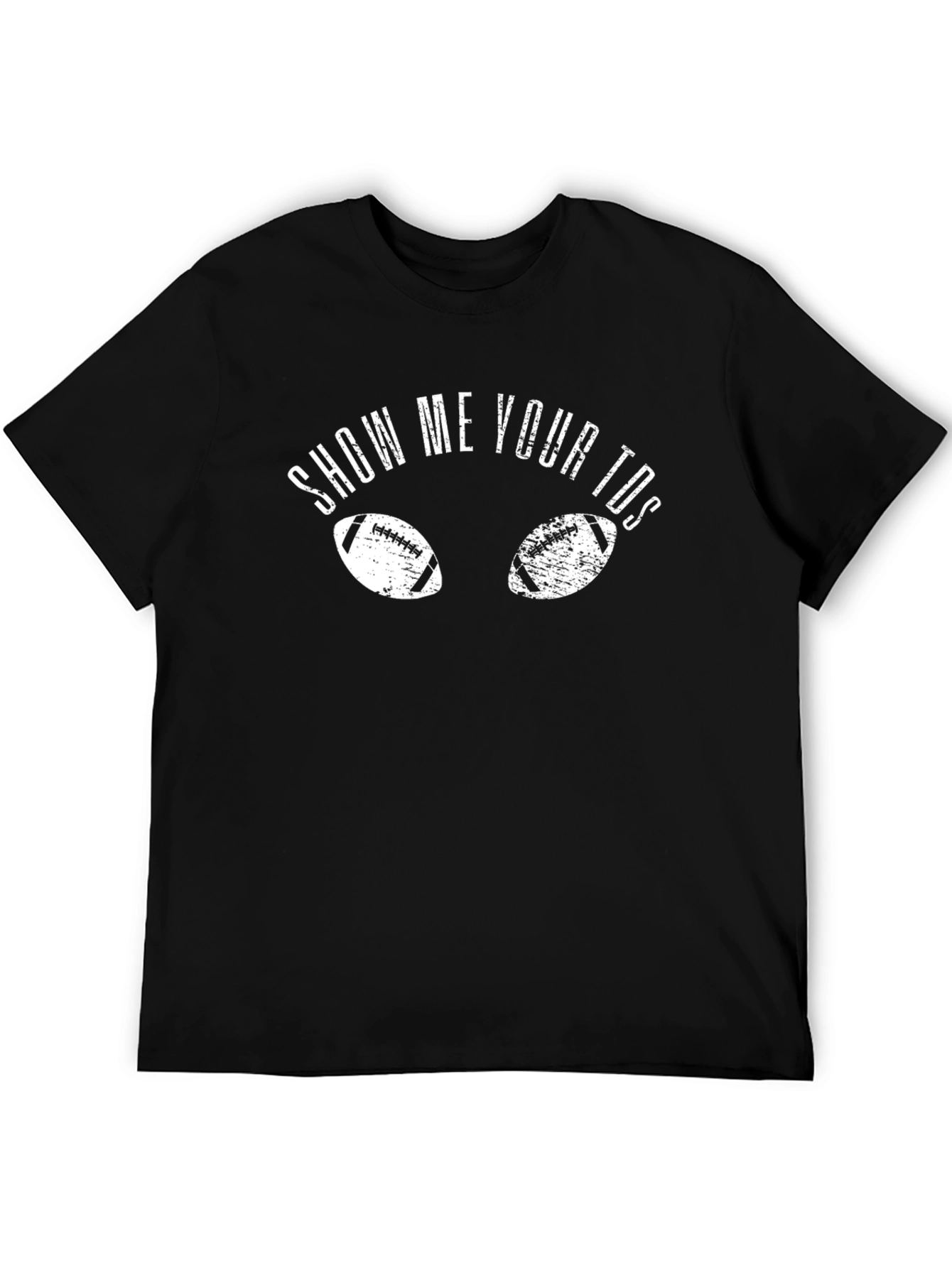Show Me Your TDs Football Graphic T-Shirt