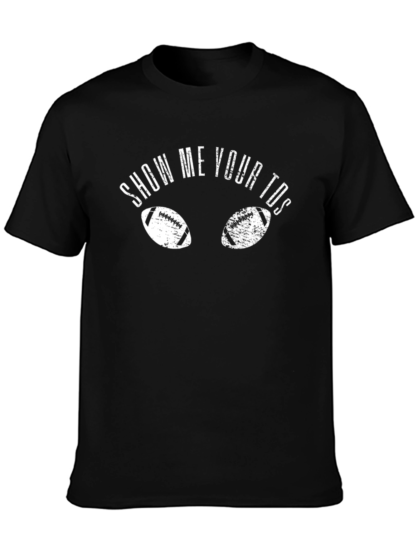 Show Me Your TDs Football Graphic T-Shirt