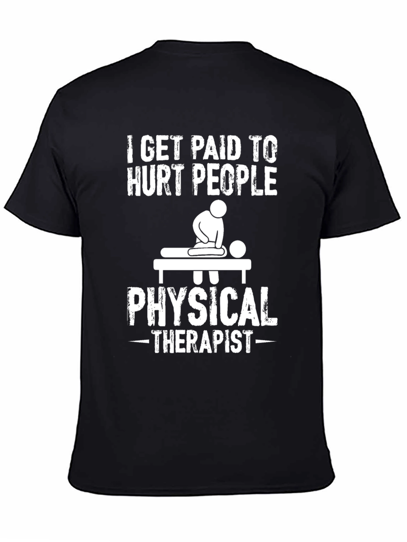 Funny Physical Therapist T-Shirt - Hurt People