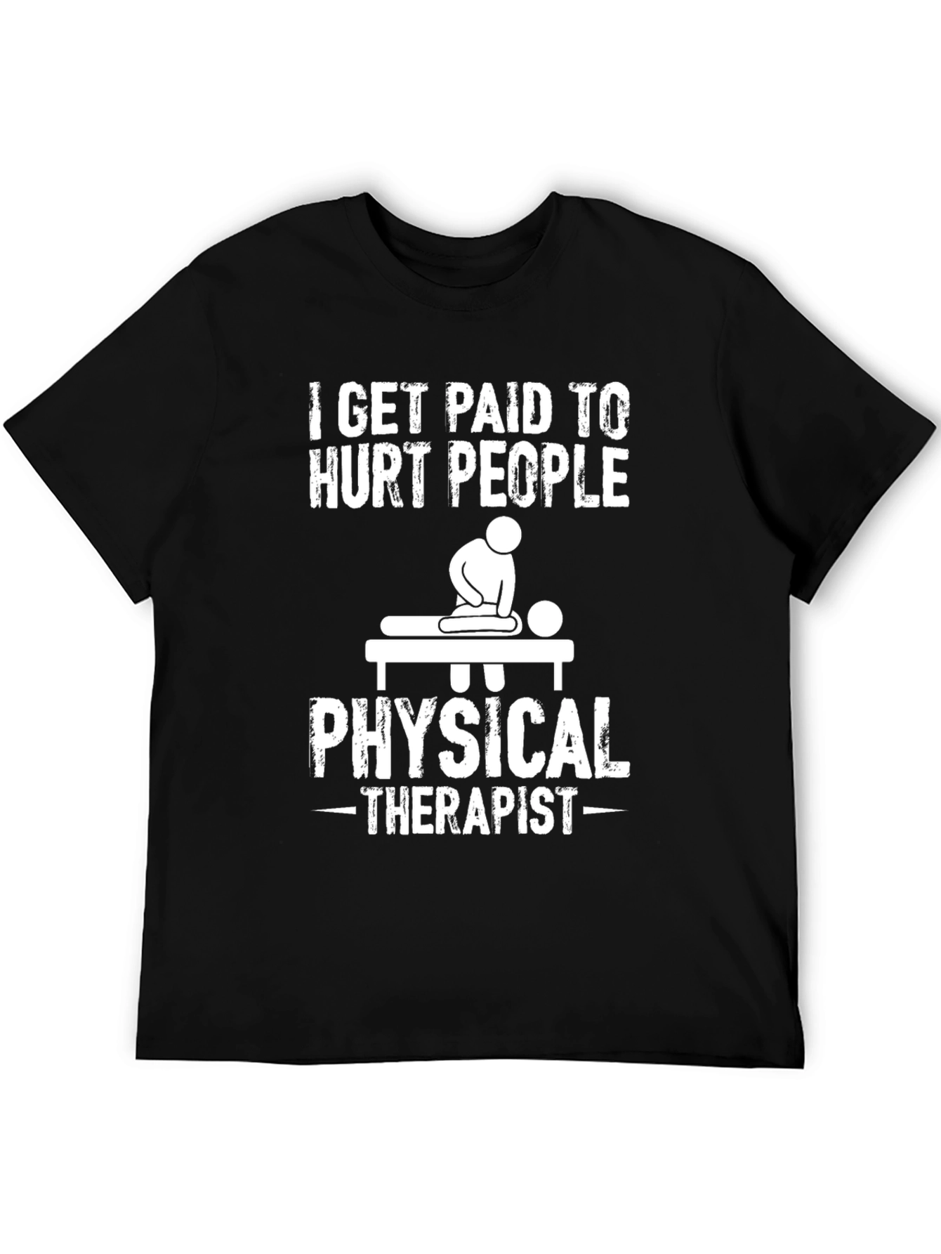 Funny Physical Therapist T-Shirt - Hurt People
