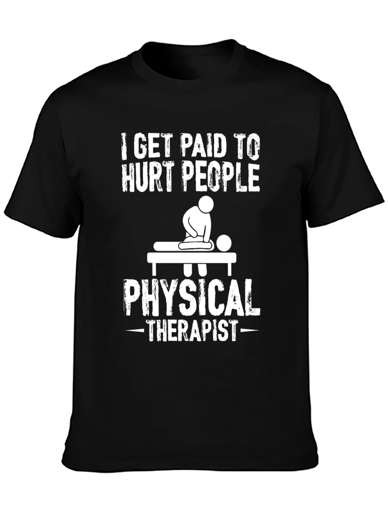 Funny Physical Therapist T-Shirt - Hurt People