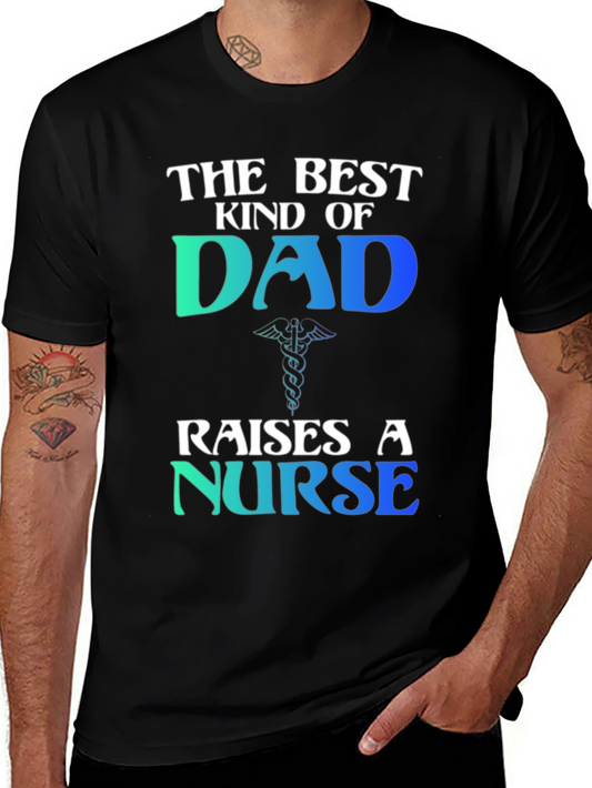 Best Kind of Dad Raises a Nurse T-Shirt