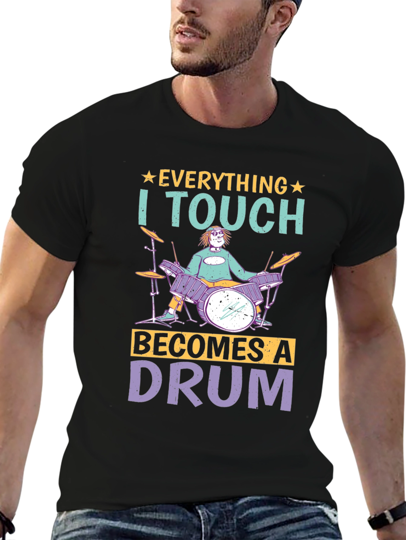 Everything I Touch Becomes A Drum Musician T-Shirt