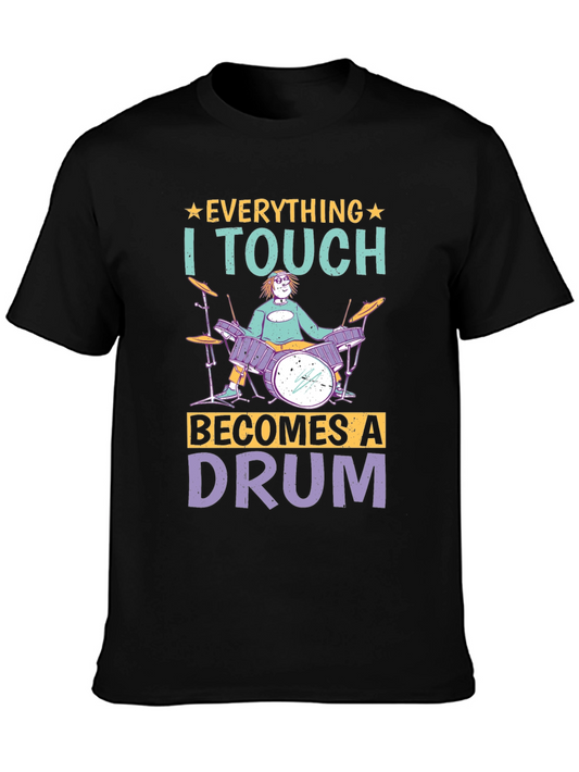 Everything I Touch Becomes A Drum Musician T-Shirt
