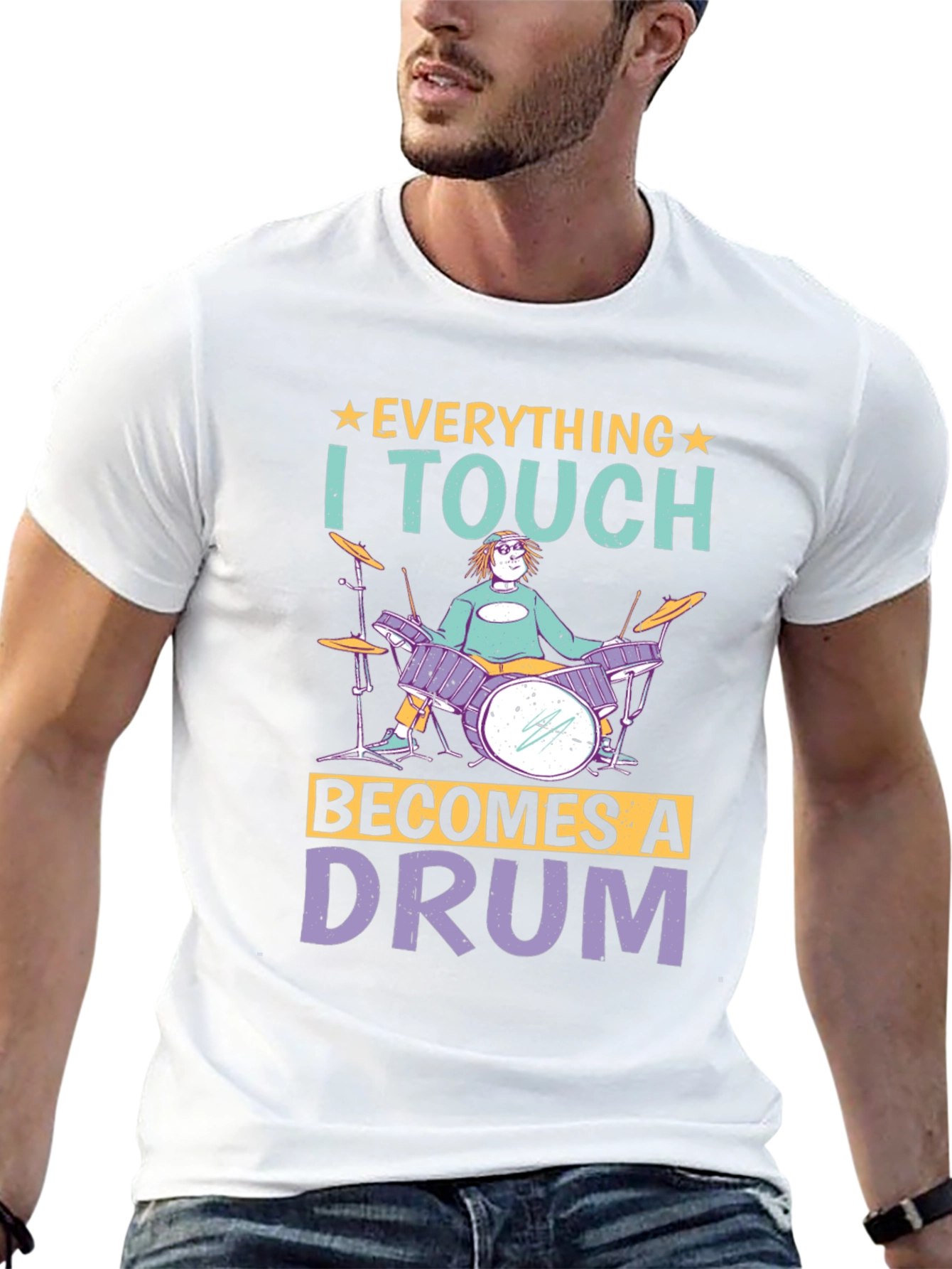 Everything I Touch Becomes A Drum Musician T-Shirt