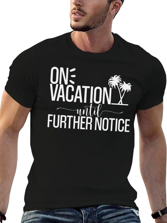 On Vacation Until Further Notice Black T-Shirt