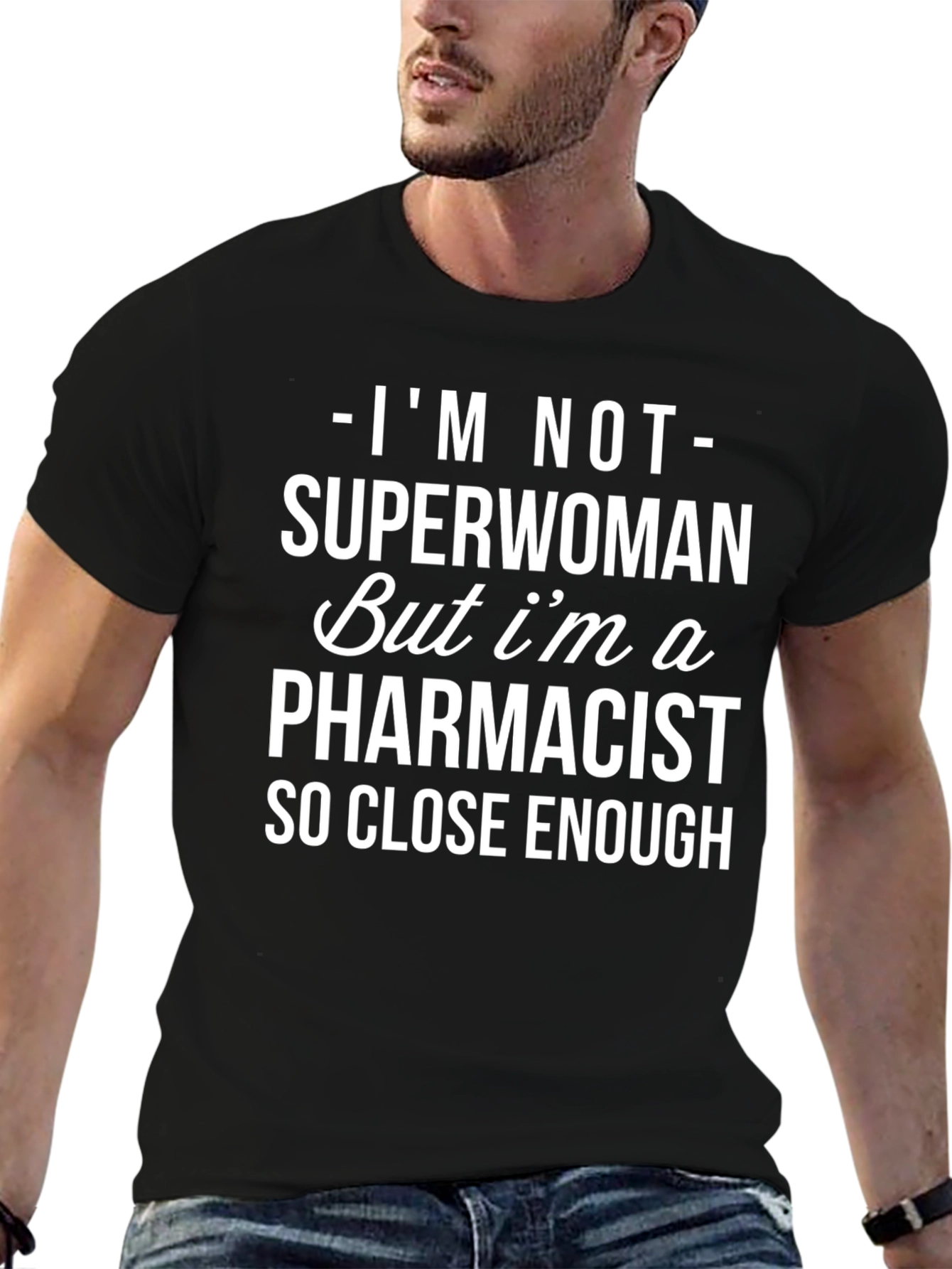 Pharmacist T-Shirt - Superwoman Close Enough