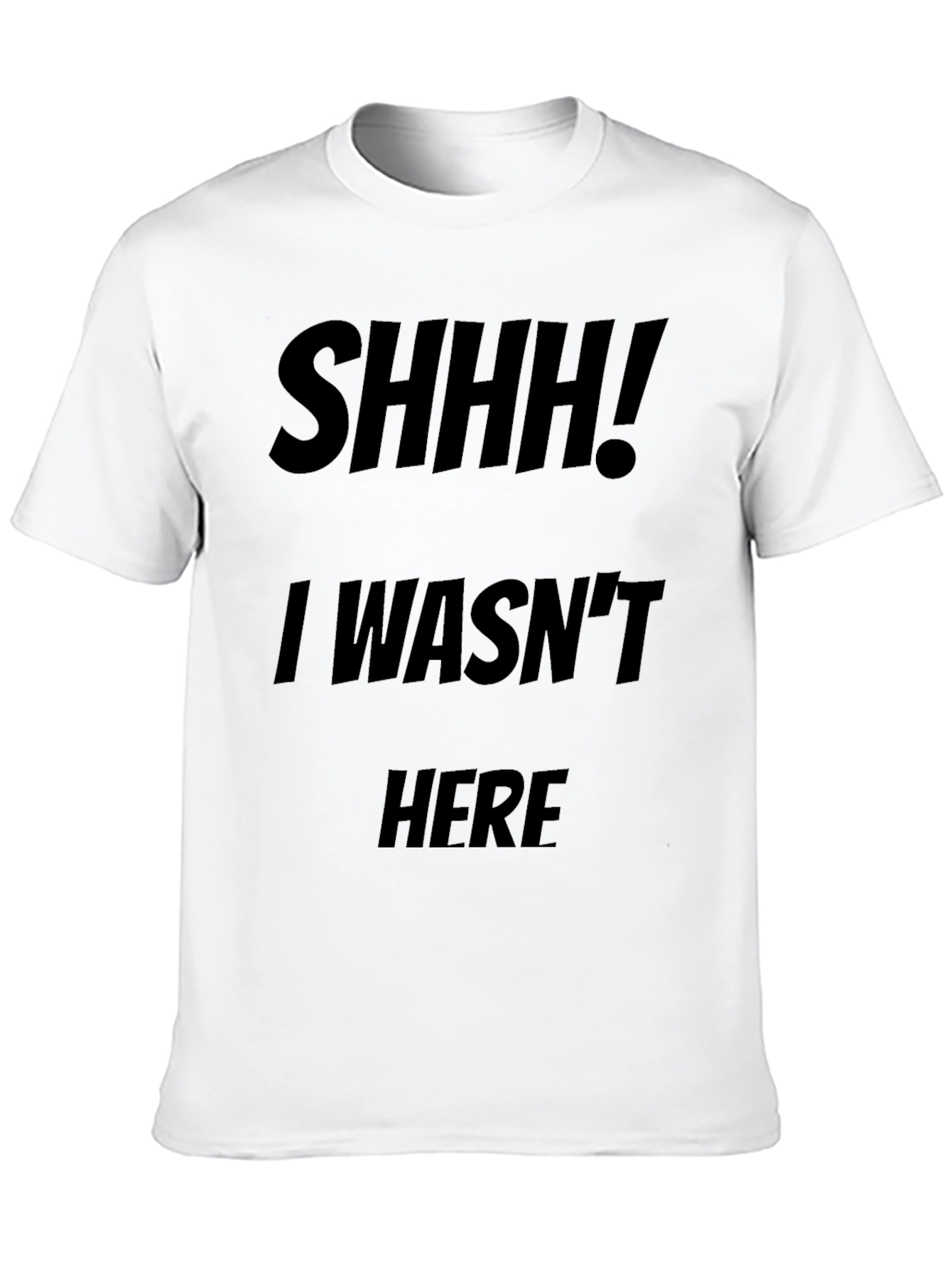 Funny Shhh! I Wasnt Here Black Graphic Tee
