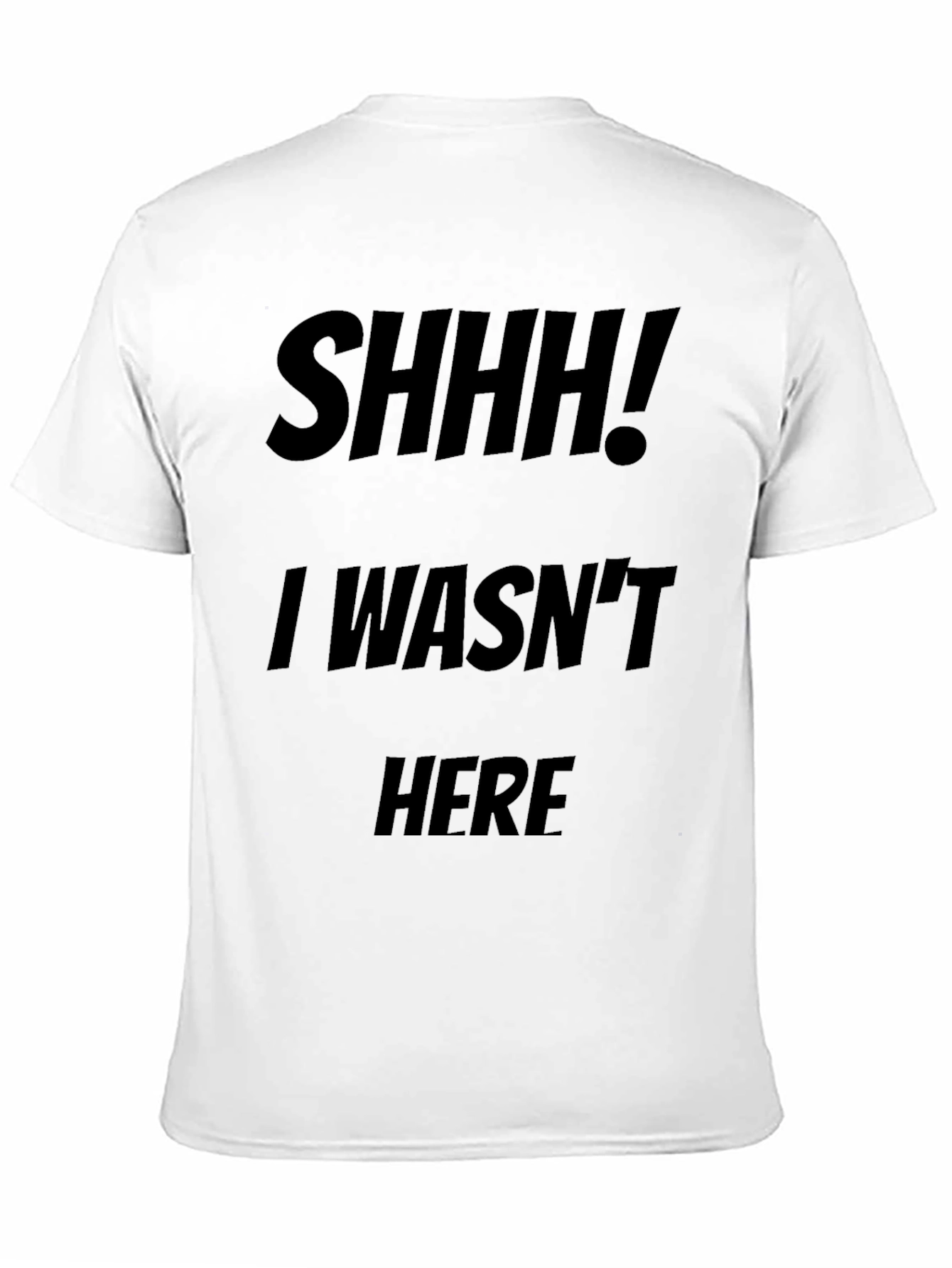 Funny Shhh! I Wasnt Here Black Graphic Tee
