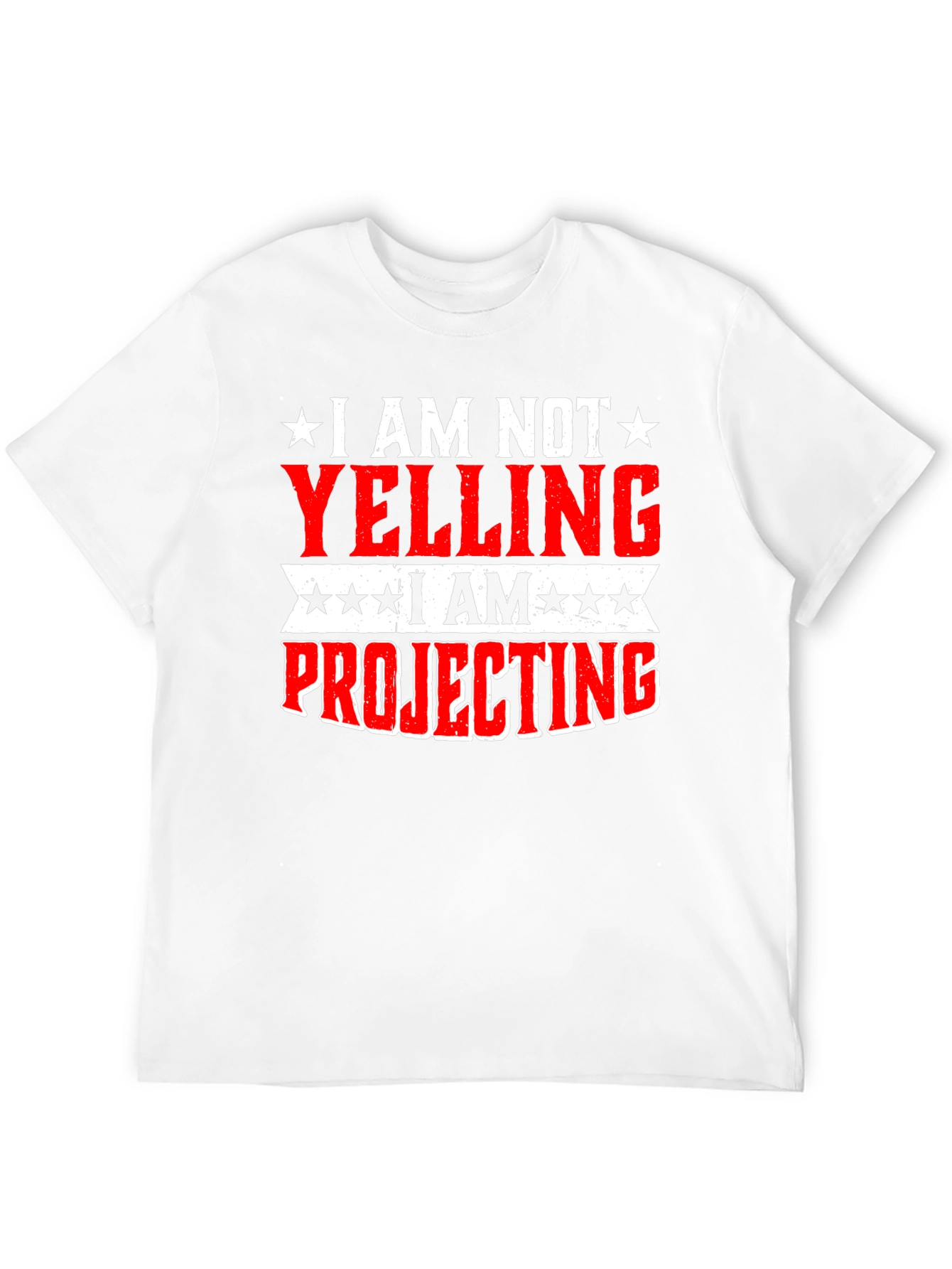 I Am Not Yelling I Am Projecting T-Shirt