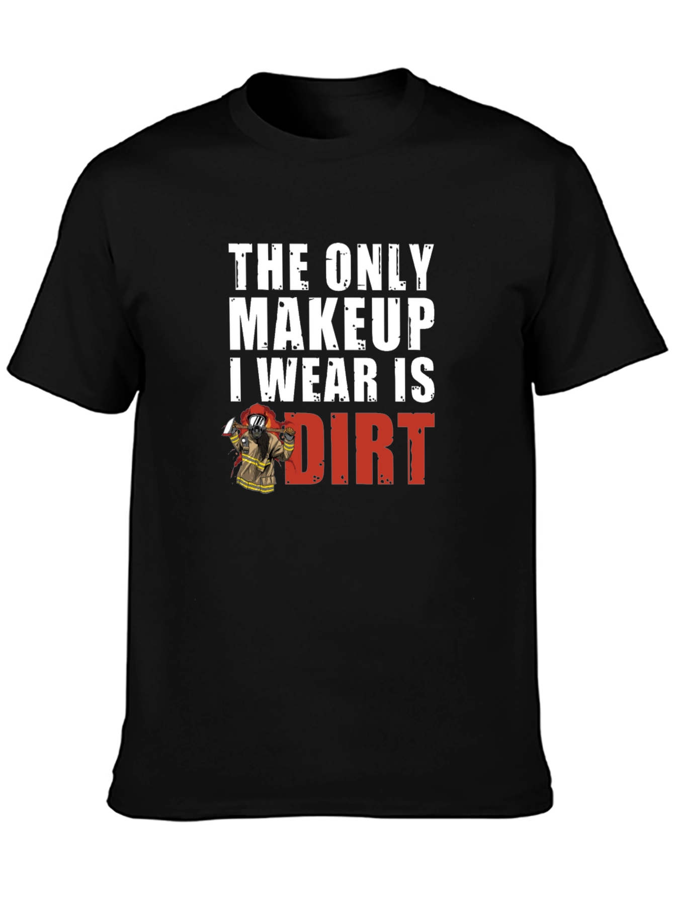 Dirt Makeup Firefighter Graphic Tee