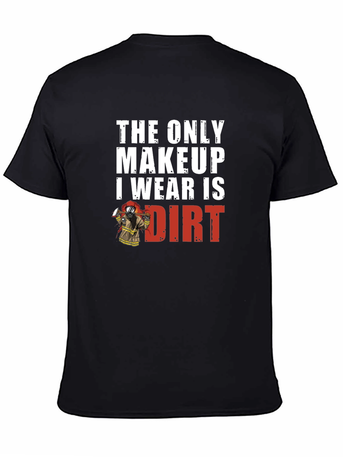 Dirt Makeup Firefighter Graphic Tee