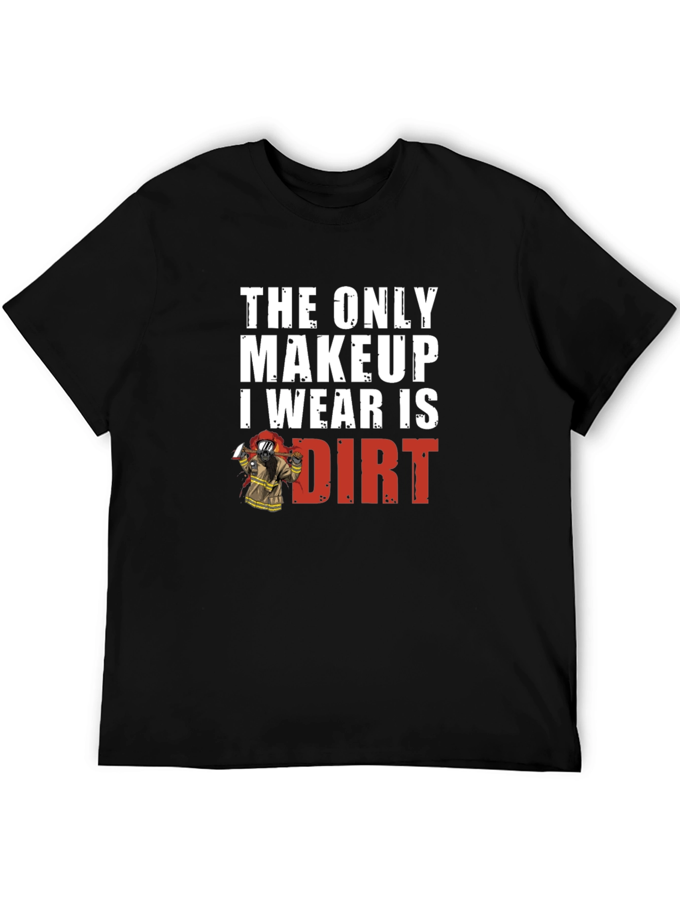 Dirt Makeup Firefighter Graphic Tee