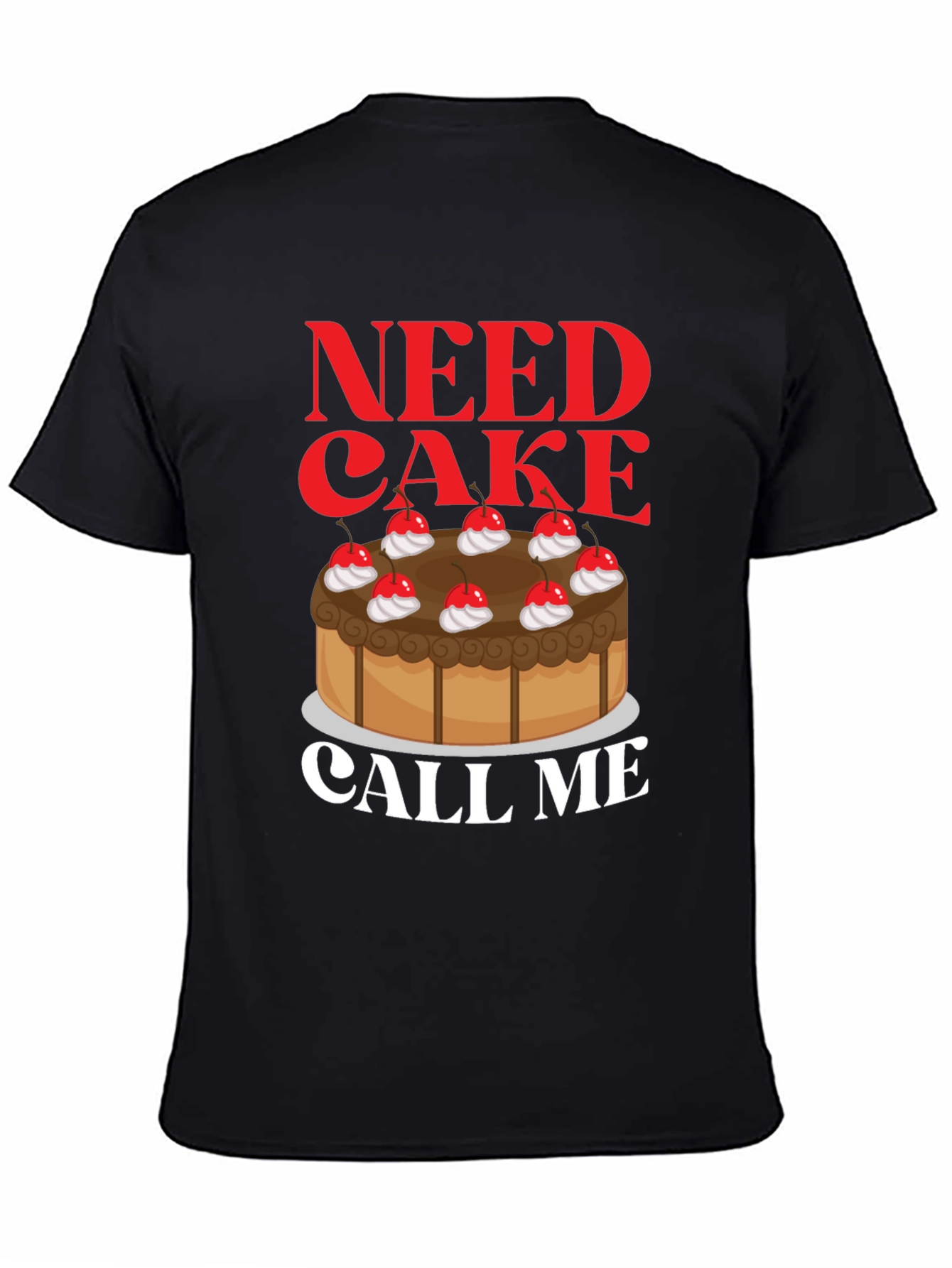 Need Cake Call Me T-Shirt - Sweet Tooth Tee