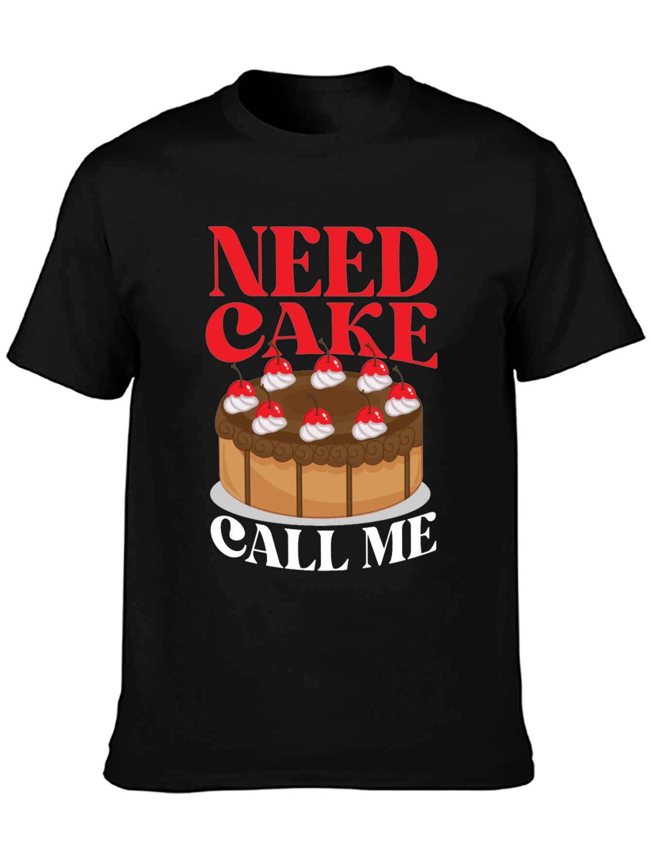 Need Cake Call Me T-Shirt - Sweet Tooth Tee