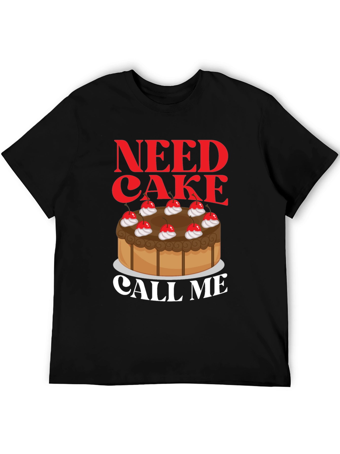 Need Cake Call Me T-Shirt - Sweet Tooth Tee