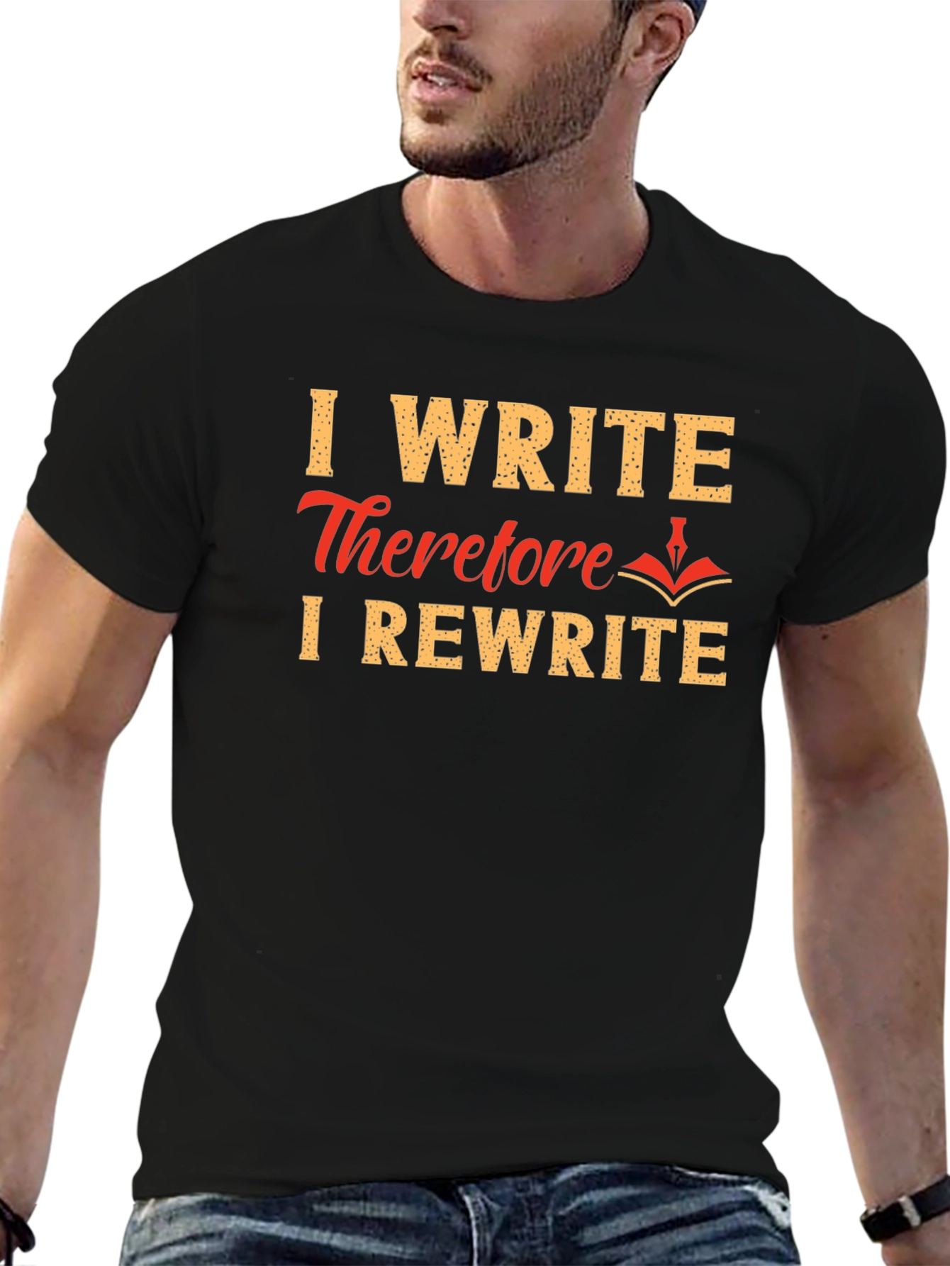 I Write Therefore I Rewrite T-Shirt