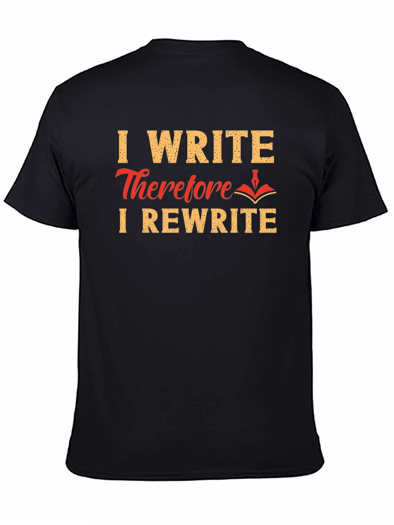 I Write Therefore I Rewrite T-Shirt