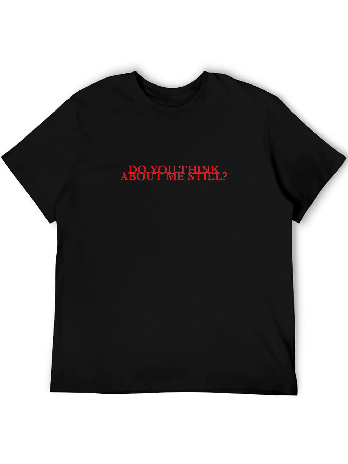 Do You Think About Me Still? Graphic Tee