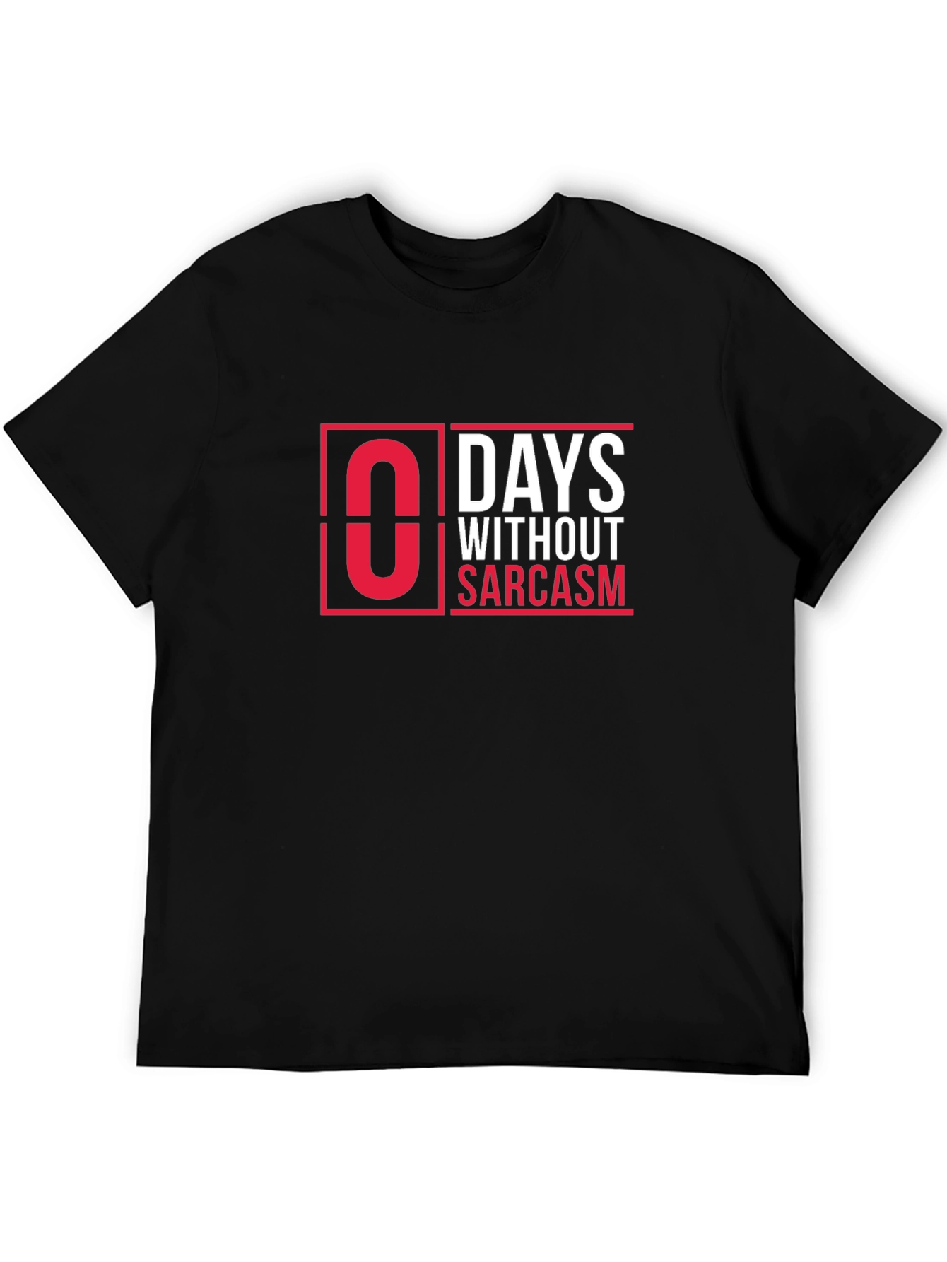 Zero Days Without Sarcasm Graphic T-Shirt