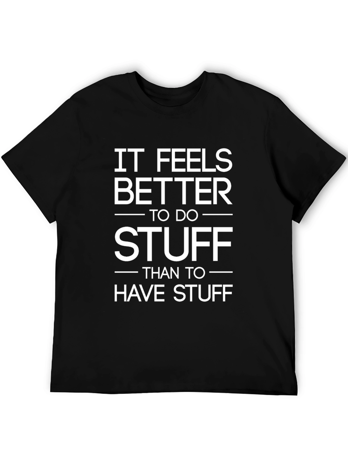 Motivational Graphic Tee: It Feels Better to Do Stuff