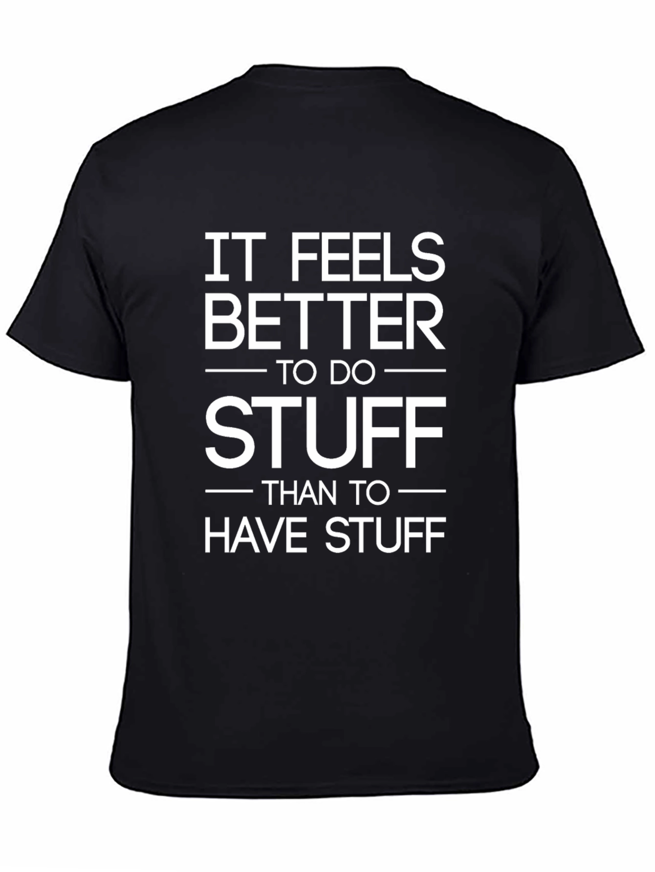 Motivational Graphic Tee: It Feels Better to Do Stuff